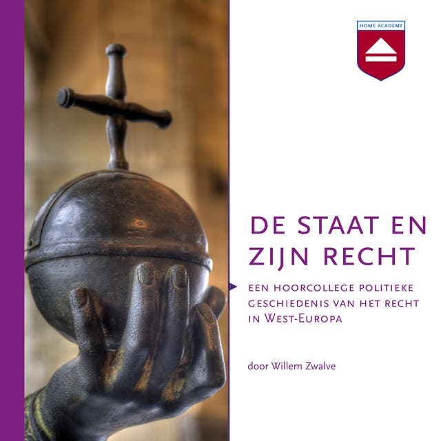 De Staat en zijn Recht: Een hoorcollege politieke geschiedenis van het recht in West-Europa