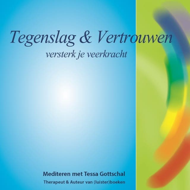 Tegenslag en Vertrouwen: Versterk je veerkracht - Mediteren met Tessa Gottschal
