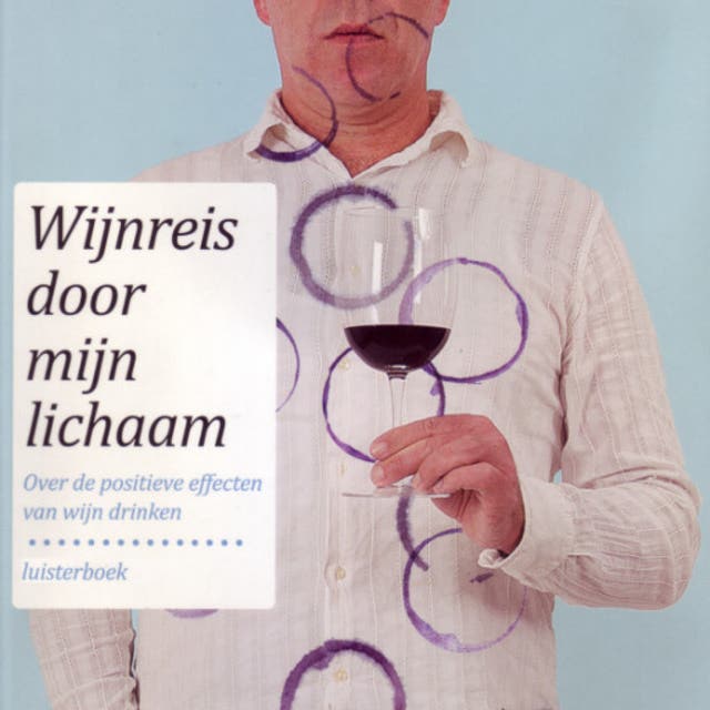 Wijnreis door mijn lichaam: Over de positieve effecten van wijn drinken