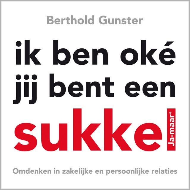 Ik ben oke, jij bent een sukkel: Voorgelezen door Annemargreet Dwarshuis