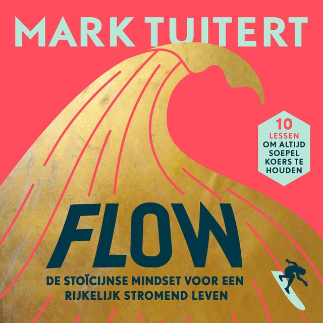 FLOW: De stoïcijnse mindset voor een rijkelijk stromend leven: 10 lessen om altijd soepel koers te houden
