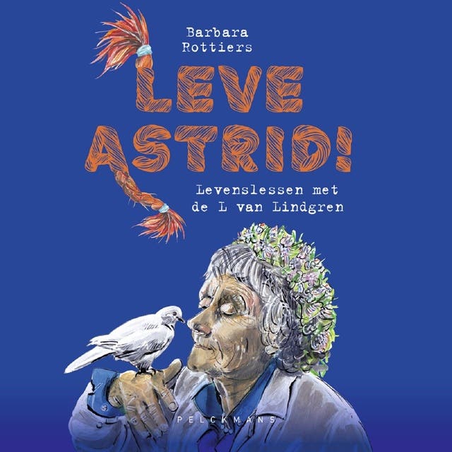 Leve Astrid!: Levenslessen met de L van Lindgren