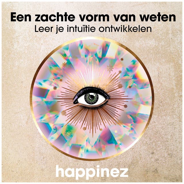 Een zachte vorm van weten. Leer je intuïtie ontwikkelen