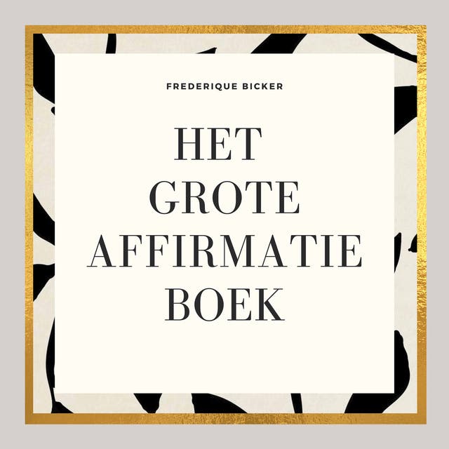 Het grote affirmatieboek: Een boek vol woorden die je leven kunnen veranderen