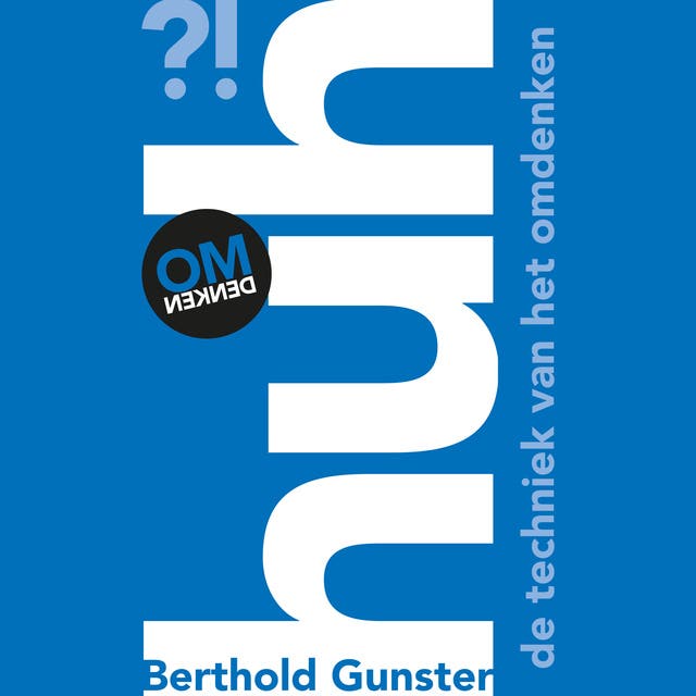 Huh?!: De techniek van het omdenken