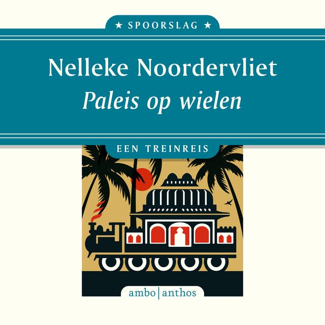 Paleis op wielen: Een treinreis