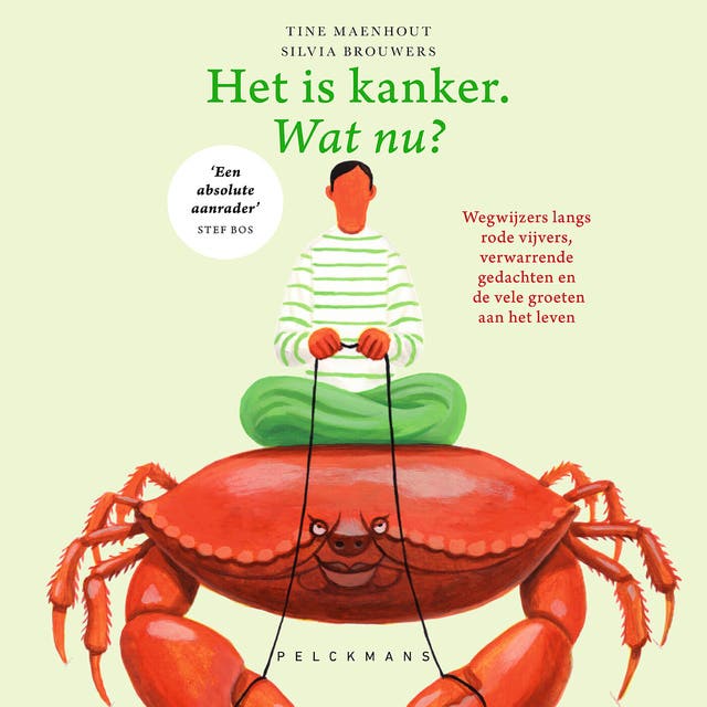 Het is kanker. Wat nu?: Wegwijzers langs rode vijvers, verwarrende gedachten en de vele groeten aan het leven