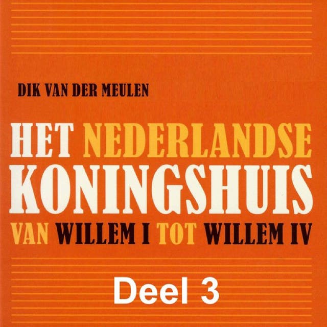 Het Nederlandse koningshuis van Willem I tot Willem IV