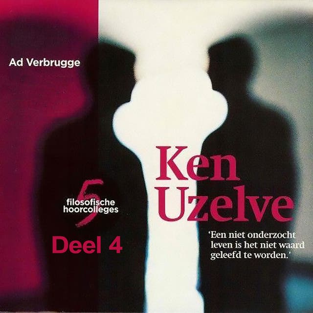 Ken uzelve 4: Een niet onderzocht leven is het niet waard geleefd te worden'