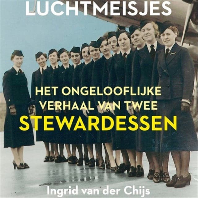 Luchtmeisjes: Het ongelooflijke verhaal van twee stewardessen
