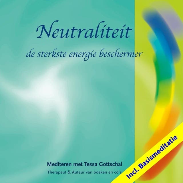 Neutraliteit incl. Basismeditatie: Mediteren met Tessa Gottschal