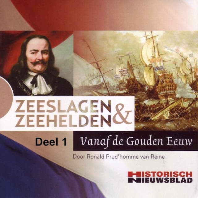 Zeeslagen & zeehelden 1: Vanaf de Gouden Eeuw