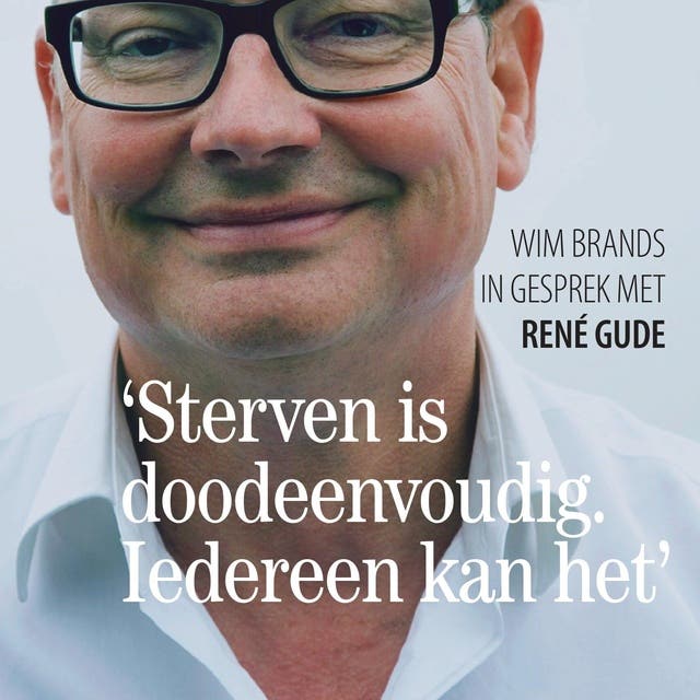 'Sterven is doodeenvoudig. Iedereen kan het.': Wim Brands in gesprek met René Gude