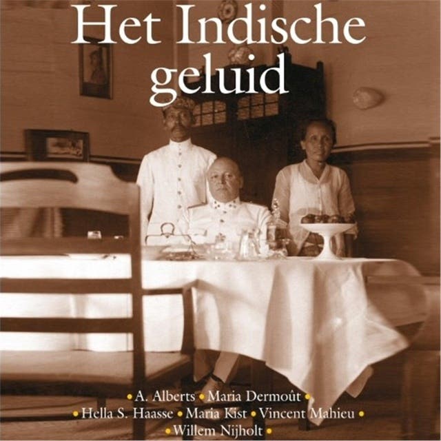 Het Indische geluid: Verhalen en herinneringen uit Nederlands-Indië