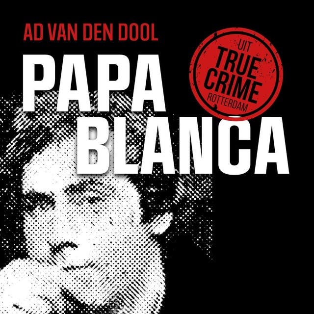 Papa Blanca: Koppelbaas, gokbaas, seksbaas, drugsbaas, valsemunter, fraudeur
