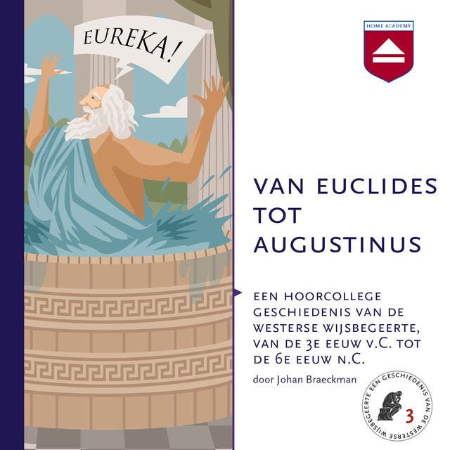 Van Euclides tot Augustinus: Een hoorcollege geschiedenis van de westerse wijsbegeerte, van de 3e eeuw v.C. tot de 6e eeuw n.C.