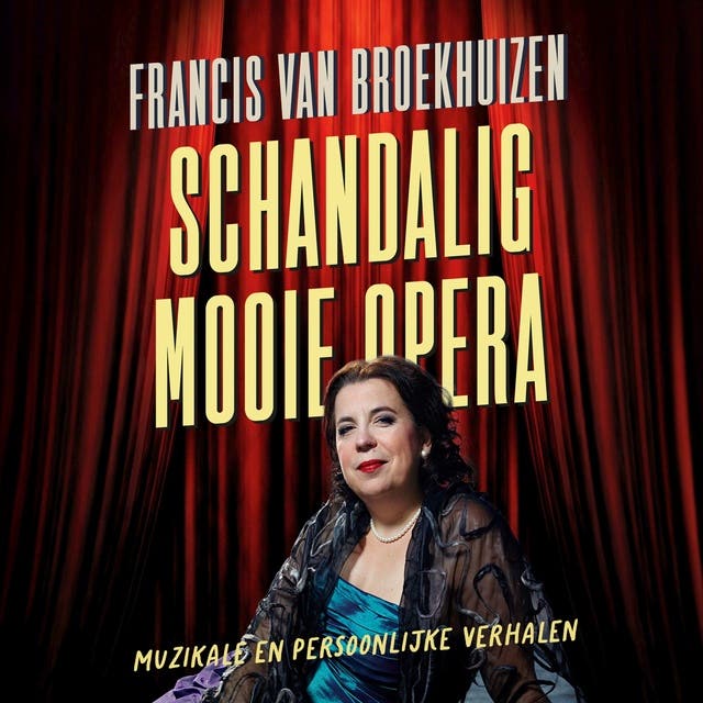 Schandalig mooie opera: Muzikale en persoonlijke verhalen