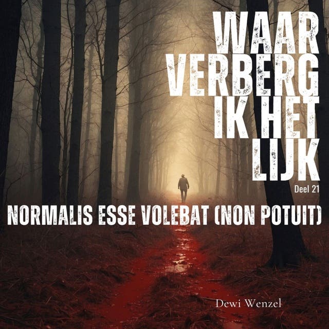 Normalis esse volebat non potuit: Waar verberg ik het lijk?