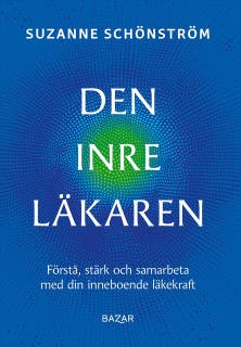 Den inre läkaren : förstå, stärk och samarbeta med din inneboende läkekraft