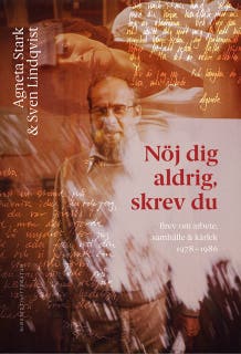 Nöj dig aldrig, skrev du: brev om arbete, samhälle och kärlek 1978-1986