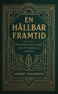 En hållbar framtid : den kompletta guiden till ett samhälle i balans