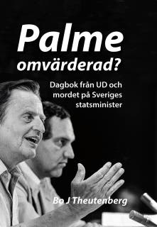 Palme omvärderad? : Dagbok från UD och mordet på Sveriges statsminister (EPUB)