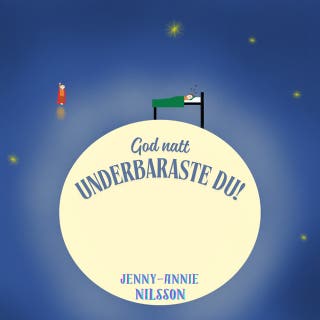 God natt underbaraste du!