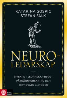 Neuroledarskap : effektivt ledarskap byggt på hjärnforskning och beprövade metoder