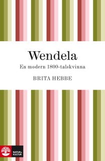 Wendela : en modern 1800-talskvinna