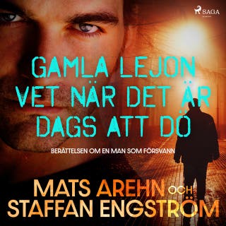 Gamla lejon vet när det är dags att dö: berättelsen om en man som försvann