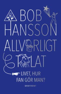 Allvarligt talat : Livet, hur fan gör man?