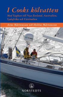 I Cooks kölvatten : med Yaghan till Nya Zeeland, Australien, Sydafrika och Västindien