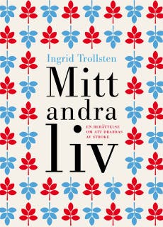 Mitt andra liv : En berättelse om att drabbas av stroke
