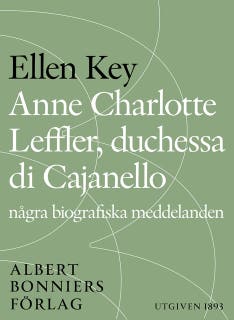 Anne Charlotte Leffler, duchessa di Cajanello : Några biografiska meddelanden