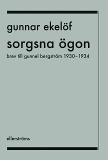 Sorgsna ögon : Brev till Gunnel Bergström 1930–1934