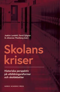 Skolans kriser: Historiska perspektiv på utbildningsreformer och skoldebatter