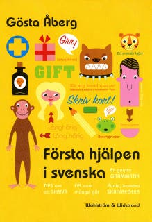 Första hjälpen i svenska : en gnutta grammatik, fel som många gör, 13 tips om att skriva, skrivregler, svenska talesätt - en liten ordbok, testa dig s