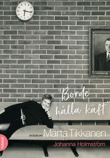 "Borde hålla käft" En bok om Märta Tikkanen