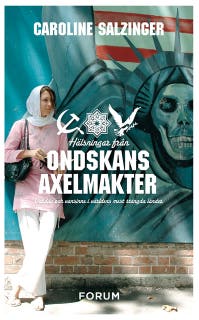 Hälsningar från ondskans axelmakter : vardag och vansinne i världens mest stängda länder