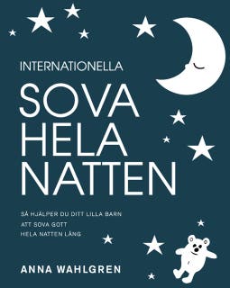Internationella sova hela natten : så hjälper du ditt lilla barn att sova gott hela natten lång