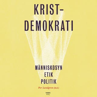 Kristdemokrati : Människosyn, etik, politik