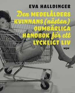 Den medelålders kvinnans (nästan) oumbärliga handbok för ett lyckligt liv