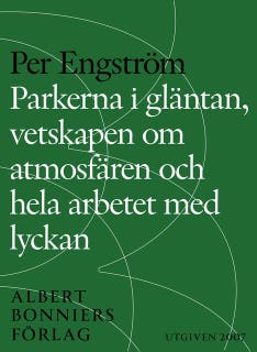Parkerna i gläntan, vetskapen om atmosfären och hela arbetet med lyckan