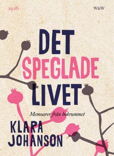 Det speglade livet : memoarer från bokrummet