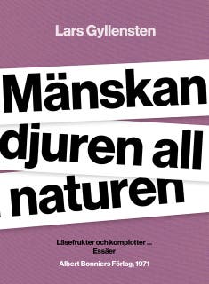 Mänskan djuren all naturen : läsefrukter och komplotter ...