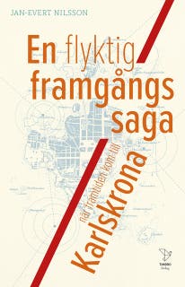 En flyktig framgångssaga : när framtiden kom till Karlskrona