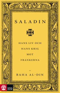 Saladin : hans liv och hans krig mot frankerna