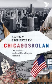 Chicagoskolan : den moderna marknadsliberalismens framväxt