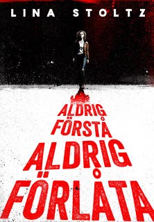 Aldrig förstå, aldrig förlåta