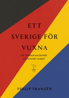Ett Sverige för vuxna : Om Tyskland som förebild och varnande exempel